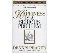 Dennis Prager Happiness Is A Serious Problem (Tascabile)