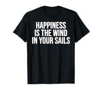 Happiness Is The Wind in Your Sails Maglietta