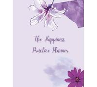 Happiness Practice Planner - Daily Joy, Positive Habits, Gratitude Journal, Organizer for Stress Relief & Personal Growth