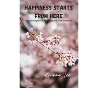 Happiness Starts From Here: a Journal book to write down all your feelings