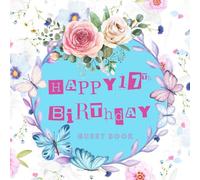 Happy 17th Birthday Guest Book: Birthday Party Sign Book for 50 Guests with Beautiful Floral Cover - Inner Pages with Space to Write Best Wishes and ... For Family And Friends (8.5 x 8.5 in)