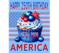 Happy 250th Birthday America 1776 - 2026 Novelty Notebook - Cupcake, Berries, & Sprinkle Stars Design: 8.5" X 11" 140 Pages Wide Ruled Paperback