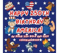 Happy 250th Birthday America!: An Ikigai Sisu Bold and Easy Coloring Book