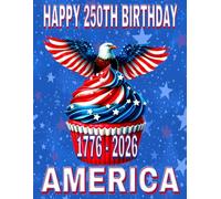 Happy 250th Birthday America Novelty Notebook - Eagle Cupcake with Stars Design 1776 - 2026: 8.5" X 11" 140 Pages Wide Ruled Paperback