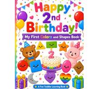 Happy 2nd Birthday!: My First Colors and Shapes Book
