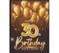 Happy 30th Birthday Guest Book: To collect best Wish message and photo from friends and family on Birthday party - Fun and Festive Keepsake Memory Book Gift