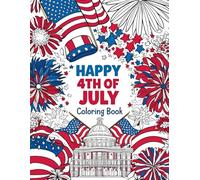 Happy 4th of July Coloring Book: Celebrate Independence Day with Fourth of July Patriotic Illustrations