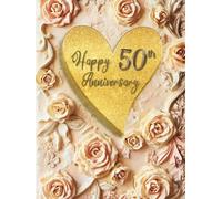 Happy 50th Anniversary: Wedding Anniversary Guest Book for congratulations and warm words from guests celebrating the Jubeele with happy couple