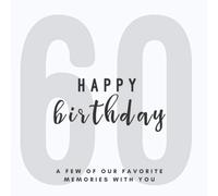 Happy 60th Birthday - A Few of Our Favorite Memories With You: Softback Memory Book