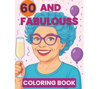 Happy 60th Birthday Coloring Book: Fun & Easy Designs for Seniors and Kids; Gifts For Her Woman Mom Grandma Friend