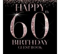 Happy 60th Birthday Guest Book: For Family and Friends to Sign In, Write Wishes, Add Photos With Bonus Gift Log Tracker, A Perfect Milestone Keepsake