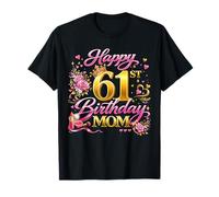 Happy 61st Birthday Mom 61 And Fabulous 61 Yrs Old Queen Maglietta