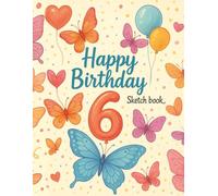 Happy 6th Birthday Sketchbook: Drawing Pad for Kids - Blank Pages for Doodling and Writing (8.5" x 11")
