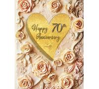Happy 70th Anniversary: Wedding Anniversary Guest Book for congratulations and warm words from guests celebrating the Stone Jubeele with happy couple