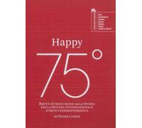 Happy 75º. Breve introduzione alla storia della Mostra Internazionale d'Ar...
