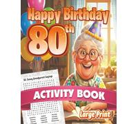 Happy 80th Birthday Activity Book • Fun Large Print Puzzle Gift for Women to Celebrate a Milestone Year: Sudoku, Word Search, Mazes, Word Scramble • ... for Adults and Creative Coloring Borders