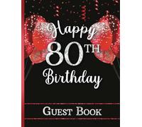 Happy 80th Birthday Guest Book: Party Sign In Messages for Eighty Year Old | Keepsake & Memory Gift for Her | Red & White Design with Faux Glitter