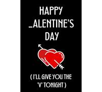 Happy _alentine’s Day: I’ll Give You The V Tonight: Cute Valentines Day Gifts For Him: Personalized Blank Lined Notebook/ Card Alternative for Valentine's Day