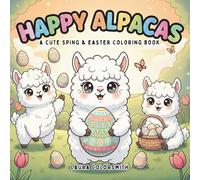 Happy Alpacas - A Cute Spring & Easter Coloring Book: Adorable Alpacas and Easter Fun with Bold and Easy Designs for Kids Ages 4-8