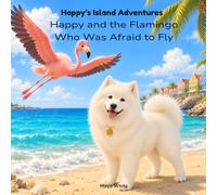 Happy and the Flamingo Who Was Afraid to Fly