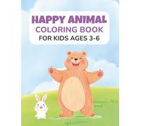 Happy Animal Coloring Book for Kids Ages 3-6: 50 Cute and Smiling Animals to Color - Perfect for Toddlers, Preschoolers & Kindergarten Kids
