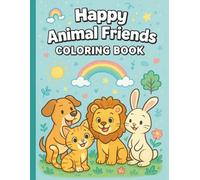 Happy Animal Friends Coloring Book: A fun and cute coloring book with 25 friendly animals for kids ages 3-8