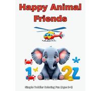 Happy Animal Friends: Simple Toddler Coloring Fun (Ages 2-4)