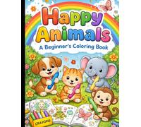 Happy Animals: A Beginner's Coloring Book: Cute & Easy Animals to Color