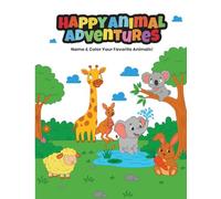 Happy Animals Adventures Coloring Book: Name & Color Your Favourite Animals!