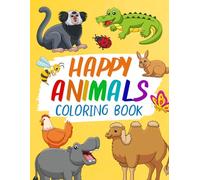 Happy Animals Coloring Book: for Kids of All Ages, Fun and Easy Cartoon Designs of Various Animals