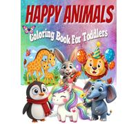 HAPPY ANIMALS: COLORING BOOK FOR TODDLERS