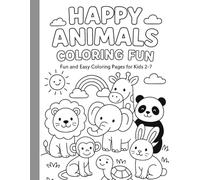 Happy Animals Coloring Fun: Fun and Easy Coloring Pages For kids 2-7