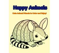 Happy Animals: Cute Animal Friends to Color and Enjoy!