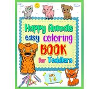 Happy Animals Easy Coloring Book for Toddlers: Big Coloring Book, adorable large pictures, for kids ages 1-4