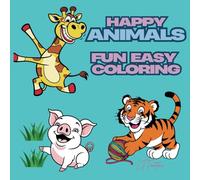 Happy Animals Easy Fun Coloring Book: 50 original illustrations designed for fun, relaxation and stress relief