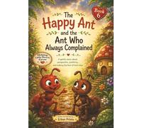 Happy Ant and The Ant Who Always Complained: A gentle story about perspective, positivity and making the best of hard days