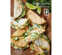 Happy apéro à l'Airfryer: 50 recettes lèche-doigts plus légères