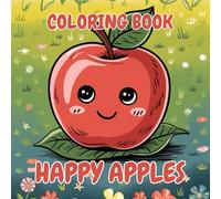 Happy Apples Coloring Book: Cute and Smiling Apple-Themed Coloring Pages for Kids Ages 2-6 | Fun, Easy & Educational