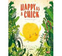 Happy as a chick. Ediz. a colori