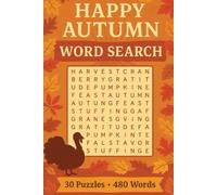 Happy Autumn Word Search: Thanksgiving & Fall Fun for All Ages: 30 Cozy Puzzles · 480 Autumn-Inspired Words · Celebrate Gratitude, Harvest, and Joy