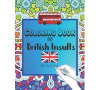 Happy Bear Books Coloring Book Of British Insults (Tascabile)