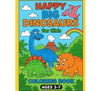 Happy Big Dinosaurus - Coloring Book Ages 3-7: Fun and Easy Dinosaur Coloring with Cute Facts for Little Explorers