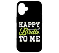 Happy Birdie To Me Custodia per iPhone 16
