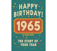 Happy Birthday! 1965: A Year in Headlines - Nostalgic 1965 History Book with Authentic News and Memories - Perfect Birthday or Anniversary Gift