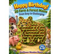 Happy Birthday! 30 Farm & Forest Mazes From Easy to Challenging