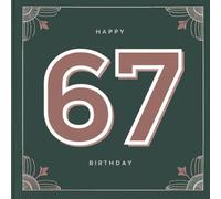 Happy Birthday 67: A Personal Birthday Book - Humorous Quotes and Inspiring Ideas for the New Year of Life