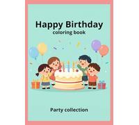 Happy Birthday: A Cute Happy Birthday Coloring Book for Kids - Collection Party