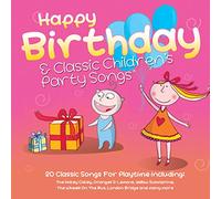 Happy Birthday And Classic Childrens Party Songs - Happy Birthday and Classic Children's Party Songs