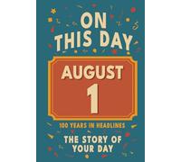 Happy Birthday! August 1: On This Day in Headlines - Nostalgic August 1 History Book with Authentic News and Memories - Perfect Birthday or Anniversary Gift