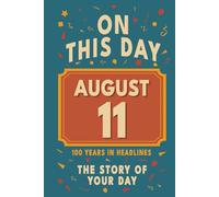 Happy Birthday! August 11: On This Day in Headlines - Nostalgic August 11 History Book with Authentic News and Memories - Perfect Birthday or Anniversary Gift